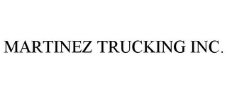 MARTINEZ TRUCKING INC.