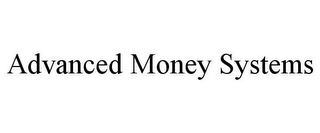 ADVANCED MONEY SYSTEMS