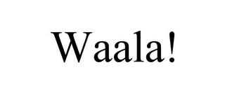 WAALA!