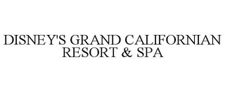 DISNEY'S GRAND CALIFORNIAN RESORT & SPA