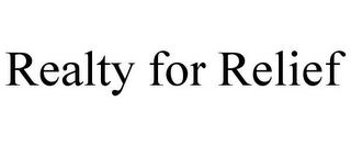 REALTY FOR RELIEF