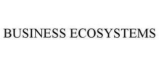 BUSINESS ECOSYSTEMS