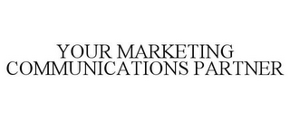 YOUR MARKETING COMMUNICATIONS PARTNER