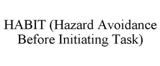 HABIT (HAZARD AVOIDANCE BEFORE INITIATING TASK)