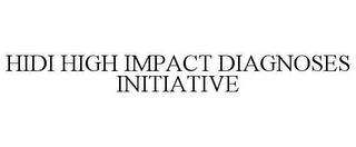 HIDI HIGH IMPACT DIAGNOSES INITIATIVE