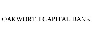 OAKWORTH CAPITAL BANK