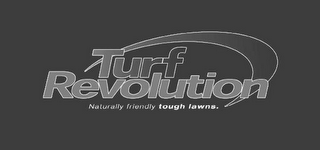 TURF REVOLUTION NATURALLY FRIENDLY TOUGH LAWNS.