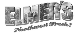 ELMER'S NORTHWEST FRESH!