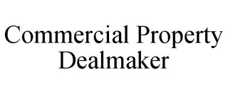 COMMERCIAL PROPERTY DEALMAKER