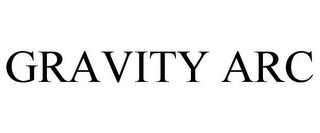 GRAVITY ARC