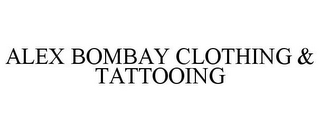 ALEX BOMBAY CLOTHING & TATTOOING