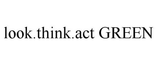 LOOK.THINK.ACT GREEN