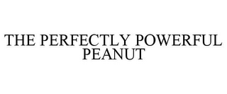 THE PERFECTLY POWERFUL PEANUT