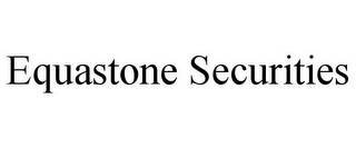 EQUASTONE SECURITIES