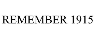 REMEMBER 1915