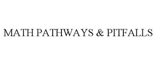 MATH PATHWAYS & PITFALLS