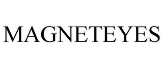 MAGNETEYES