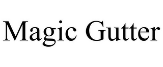 MAGIC GUTTER