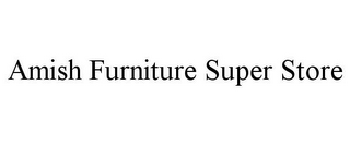 AMISH FURNITURE SUPER STORE