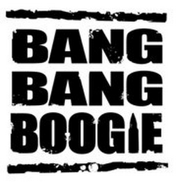 BANG BANG BOOGIE