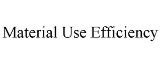 MATERIAL USE EFFICIENCY