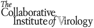 THE COLLABORATIVE INSTITUTE OF VIROLOGY