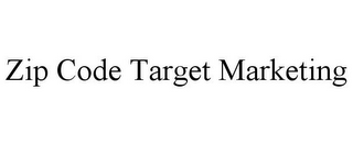 ZIP CODE TARGET MARKETING