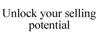 UNLOCK YOUR SELLING POTENTIAL