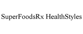 SUPERFOODSRX HEALTHSTYLES