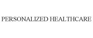 PERSONALIZED HEALTHCARE