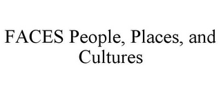 FACES PEOPLE, PLACES, AND CULTURES