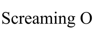SCREAMING O