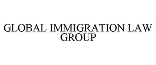 GLOBAL IMMIGRATION LAW GROUP