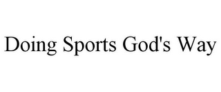 DOING SPORTS GOD'S WAY