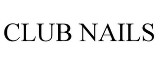 CLUB NAILS