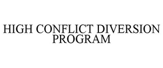 HIGH CONFLICT DIVERSION PROGRAM