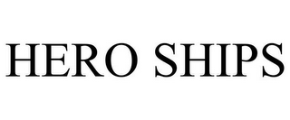 HERO SHIPS