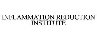 INFLAMMATION REDUCTION INSTITUTE