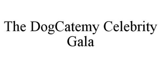 THE DOGCATEMY CELEBRITY GALA