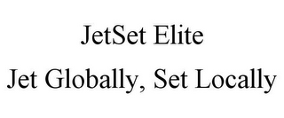 JETSET ELITE JET GLOBALLY, SET LOCALLY