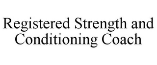 REGISTERED STRENGTH AND CONDITIONING COACH