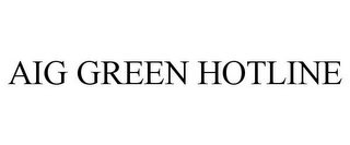 AIG GREEN HOTLINE