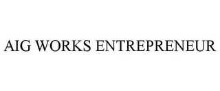 AIG WORKS ENTREPRENEUR