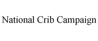 NATIONAL CRIB CAMPAIGN