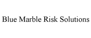 BLUE MARBLE RISK SOLUTIONS