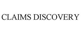 CLAIMS DISCOVERY