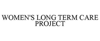 WOMEN'S LONG TERM CARE PROJECT