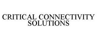 CRITICAL CONNECTIVITY SOLUTIONS