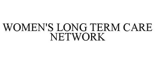 WOMEN'S LONG TERM CARE NETWORK
