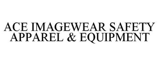 ACE IMAGEWEAR SAFETY APPAREL & EQUIPMENT